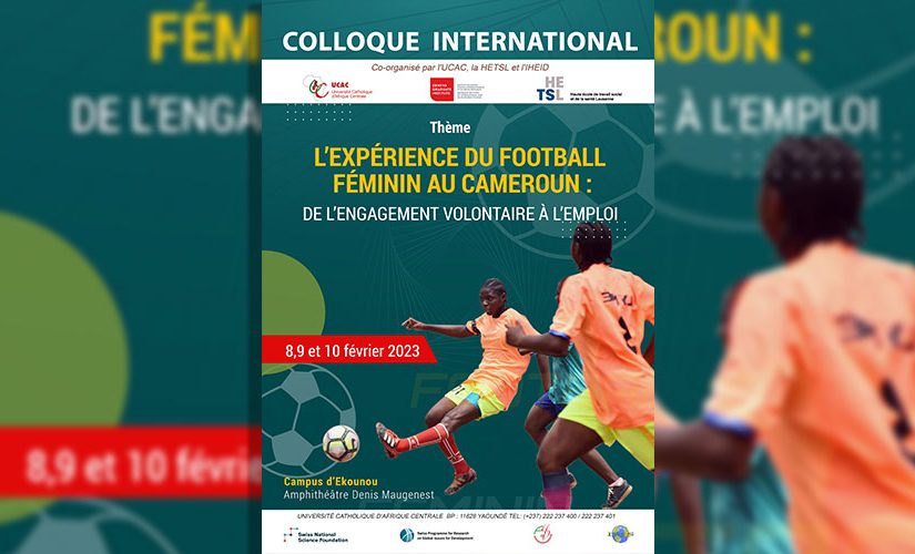 Colloque Projet R4D Kick it like a girl! Yaoundé – 8,9 et 10 février 2023 Thème L’expérience du football féminin au Cameroun : De l’engagement volontaire à l’emploi.