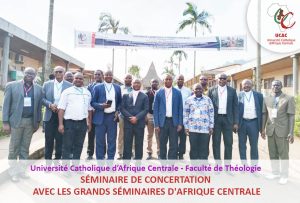 Séminaire de Concertation entre la Faculté de Théologie et les Grands Séminaires d'Afrique Centrale