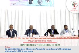Conférences Théologiques à l’UCAC - La contribution de « l’École de Yaoundé » au discours théologique africain de 1956 à nos jours