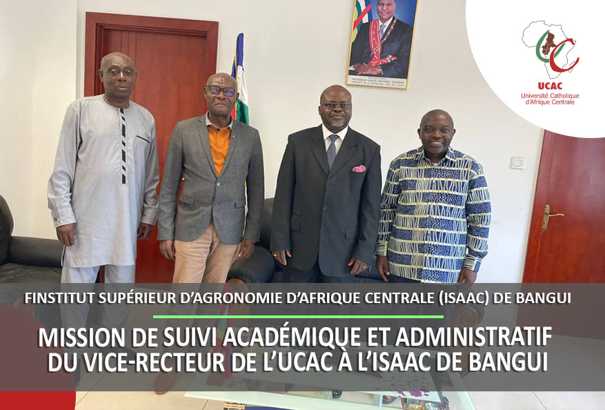 Mission de Suivi Académique et Administratif du Vice-Recteur de l’UCAC à l’ISAAC de Bangui