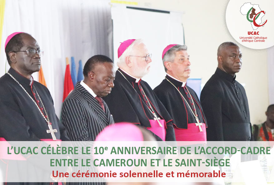 L’UCAC célèbre le 10ᵉ anniversaire de l’Accord-Cadre entre le Cameroun et le Saint-Siège : une cérémonie solennelle et mémorable